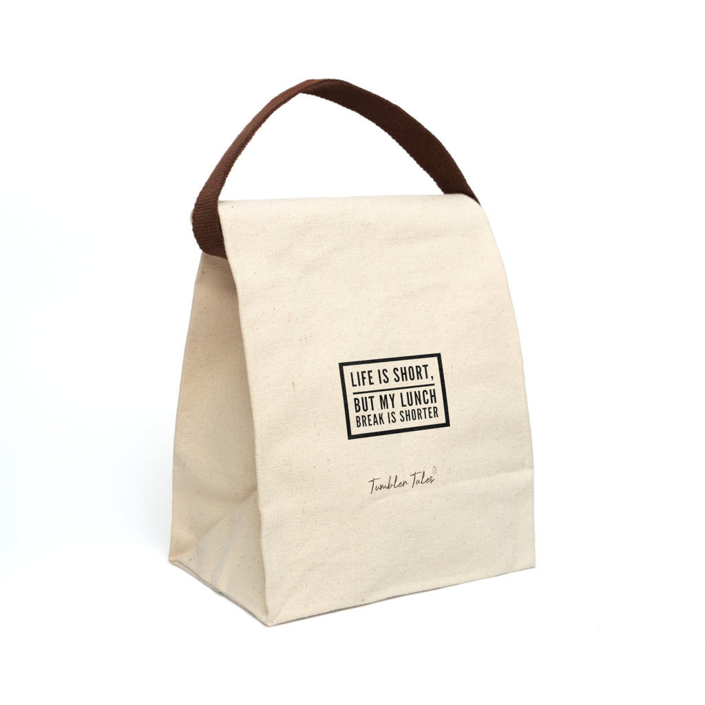 Life Is Short But My Lunch Break Is Shorter – Canvas Lunch Bag